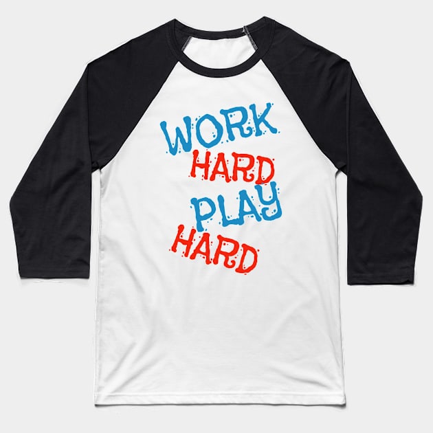 Work Hard Play Hard Baseball T-Shirt by Tee-ps-shirt